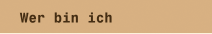 Wer bin ich